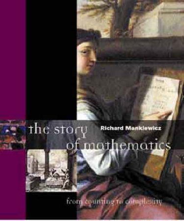 The Story Of Mathematics by Richard Mankiewicz