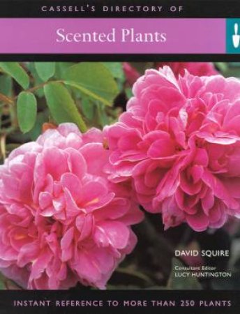 Cassell's Directory Of Scented Plants by David Squire