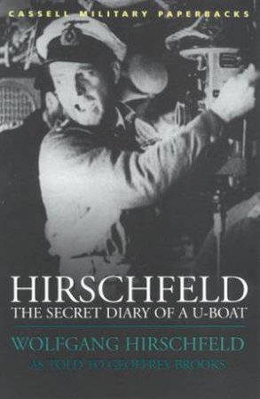 Cassell Military Paperbacks: Hirschfeld: The Secret Diary Of A U-Boat by Wolfgang Hirschfeld