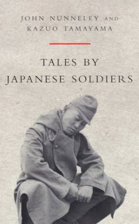 Tales By Japanese Soldiers by John Nunneley & Kazuo Tamayama