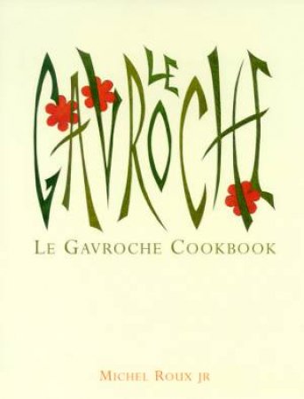 Le Gavroche Cookbook by Michel Roux Jr