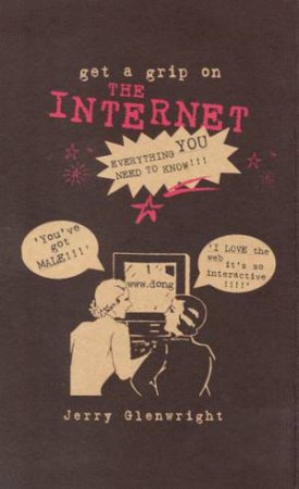 Get A Grip On The Internet by Jerry Glenwright