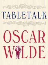 Table Talk Oscar Wilde