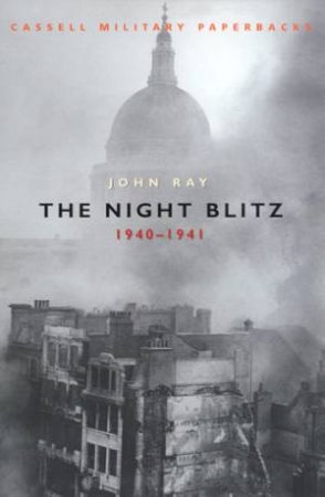 Cassell Military Paperbacks: The Night Blitz 1940 - 1941 by John Ray