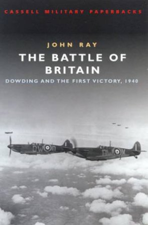 Cassell Military Paperbacks: The Battle Of Britain by John Ray