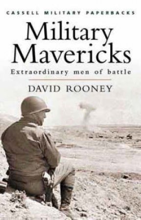 Cassell Military Paperbacks: Military Mavericks by David Rooney