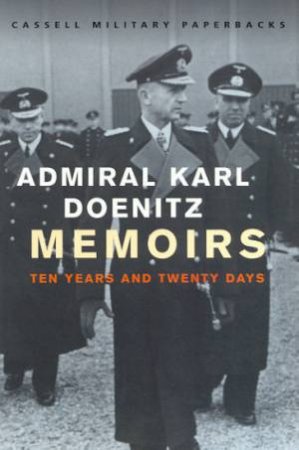 Cassell Military Paperbacks: Memoirs: Admiral Karl Doenitz by Admiral Karl Doenitz