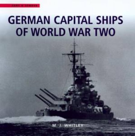 German Capital Ships Of World War Two by M J Whitley