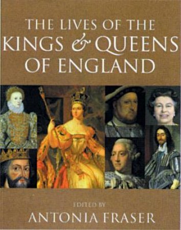 Kings And Queens Of England by Antonia Fraser