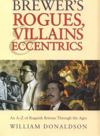 Brewer's Rogues, Villains & Eccentrics by Willie Donaldson