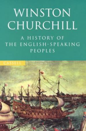 A History Of The English-Speaking Peoples by Winston Churchill