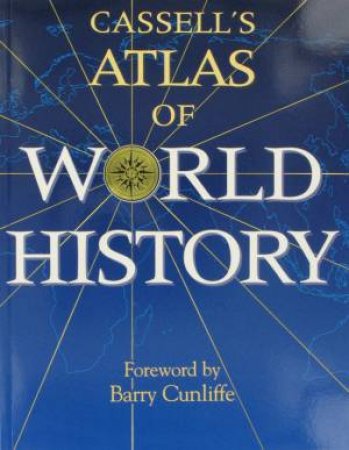 Cassell's Atlas Of World History by Various