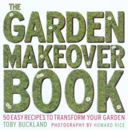 The Garden Makeover Book by Toby Buckland