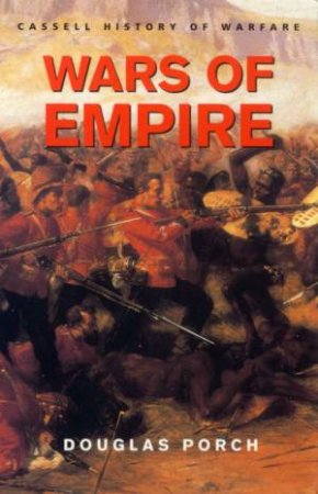 Cassell History Of Warfare: Wars Of Empire by Douglas Porch