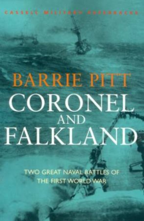 Cassell Military Classics: Coronel And Falkland by Barrie Pitt