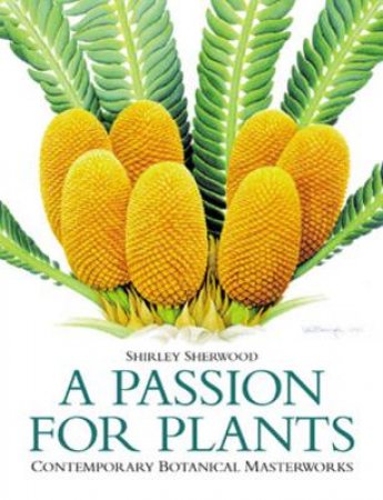 A Passion For Plants by Shirley Sherwood