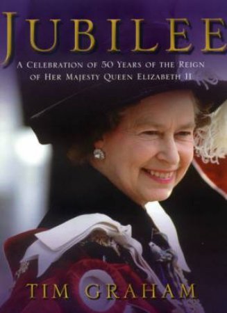 Jubilee: A Celebration Of 50 Years Of The Reign Of Her Majesty Queen Elizabeth II by Tim Graham