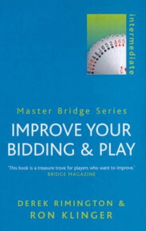 Master Bridge: Improve Your Bidding & Play by Ron Klinger & Derek Rimington