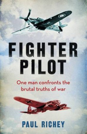 Cassell Military Classics: Fighter Pilot by Paul Richey