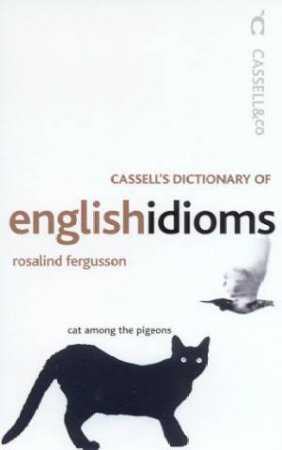 Cassell's Dictionary Of English Idioms by Rosalind Fergusson