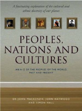 Peoples, Nations And Cultures by Simon Hall