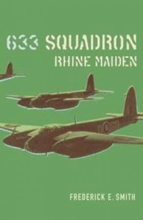 Cassell Military Classics: 633 Squad: Operation Rhine Maiden by Frederick Smith