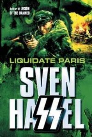 Cassell Military Classics: Liquidate Paris by Sven Hassel