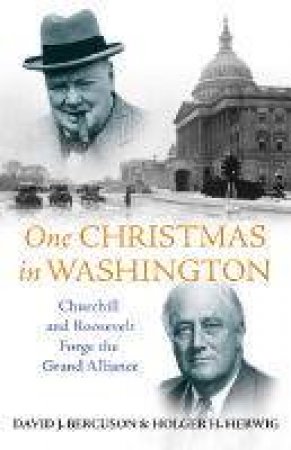 One Christmas In Washington by David J Bercuson & Holger Herwig