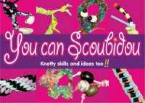 You Can Scoubidou: Knotty Skills And Ideas Too! by Val Mitchell