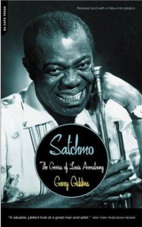 Satchmo: The Genius Of Louis Armstrong by Garry Giddins