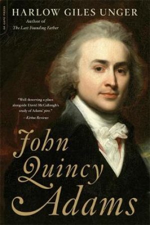 John Quincy Adams by Harlow Giles Unger