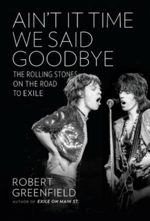 Ain't It Time We Said Goodbye by Robert Greenfield