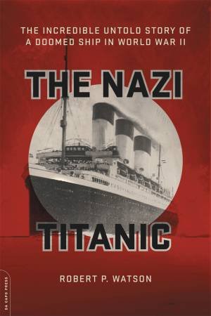 The Nazi Titanic by Robert Watson