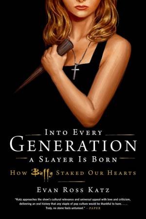 Into Every Generation a Slayer Is Born by Evan Ross Katz