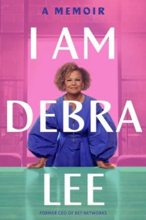 I Am Debra Lee by Debra Lee