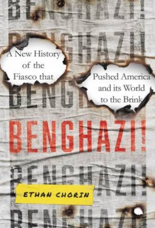 Benghazi! by Ethan Chorin