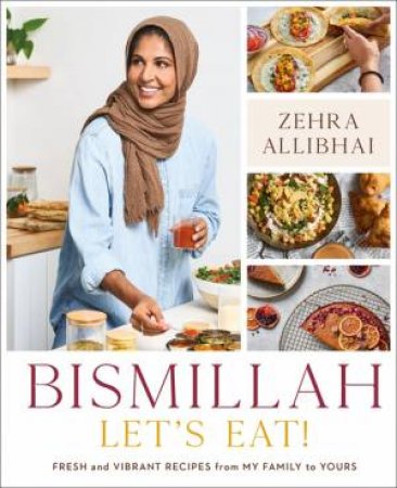 Bismillah, Let's Eat! by Zehra Allibhai