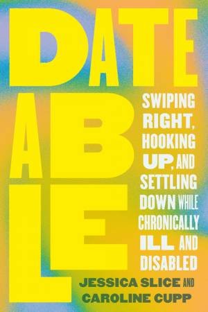 Dateable by Jessica Slice & Caroline Cupp