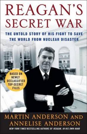 Reagan's Secret War by Martin Anderson & Anneli