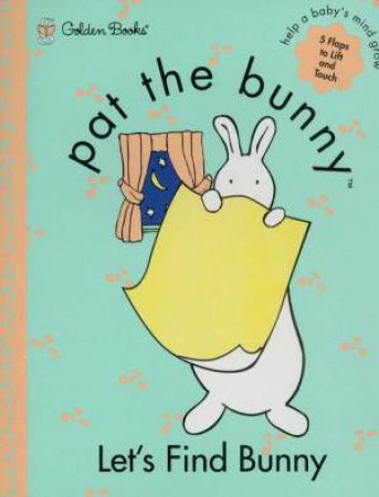 Pat The Bunny Lift-The-Flap: Let's Find Bunny by Various