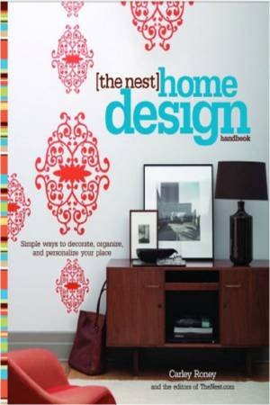 Nest Home Design Handbook by Carley Roney