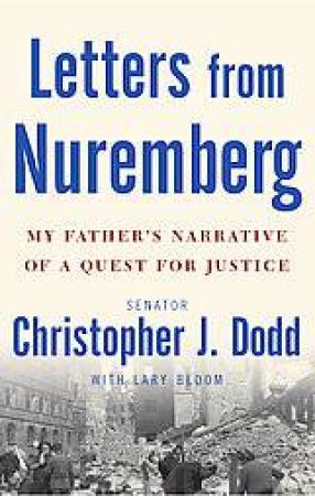 Letters From Nuremberg by Christopher Dodd