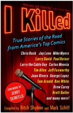 I Killed True Stories Of The Road From Americas Top Comics