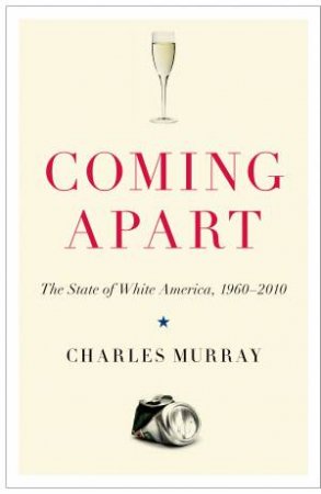 Coming Apart by Charles Murray