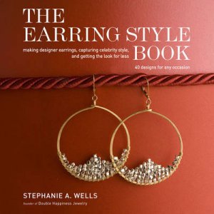 The Earring Style Book by Stephanie A. Wells