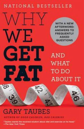 Why We Get Fat by Gary Taubes