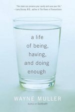 A Life of Being Having and Doing Enough