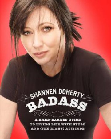 Badass by Shannen Doherty