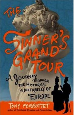 The Sinner's Grand Tour by Tony Perrottet