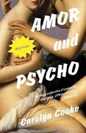 Amor And Psycho by Carolyn Cooke